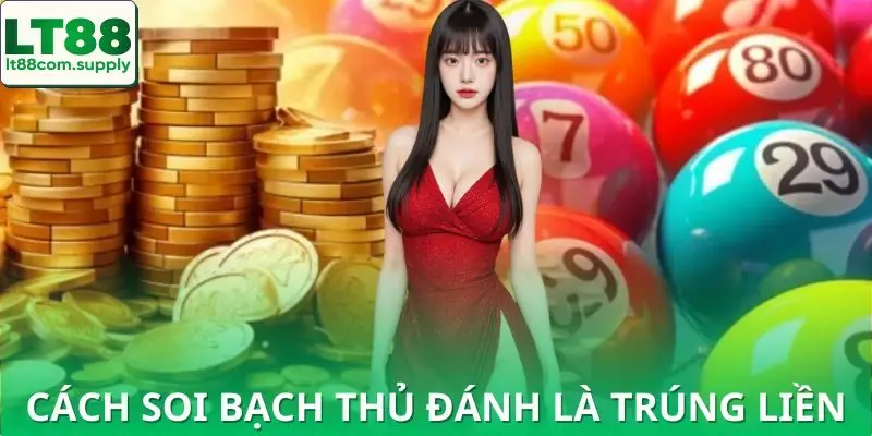 3 bí quyết soi lô bạch thủ - Đánh là thắng!