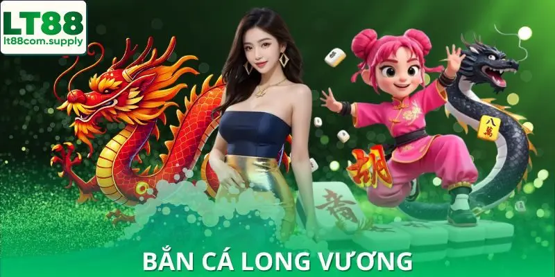 Bắn Cá Long Vương