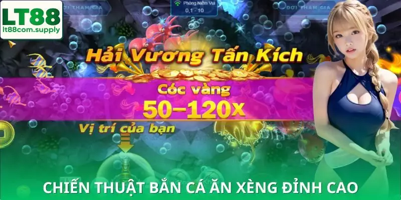 Vài chiến thuật áp dụng bắn cá xèng thu về lợi nhuận cao