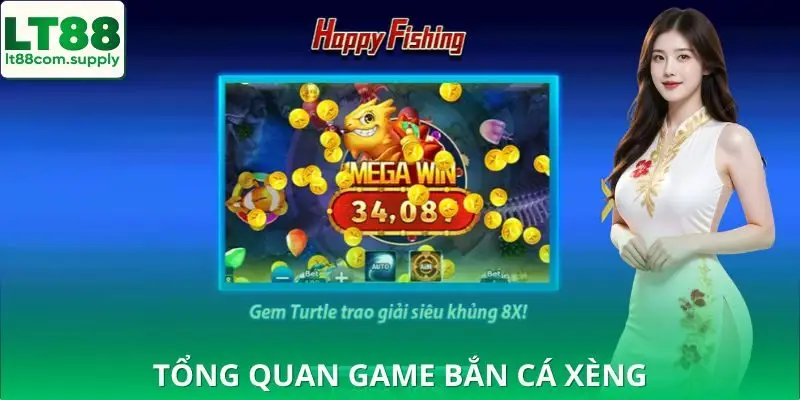 Tổng quan về trò chơi đang hot - Bắn cá xèng