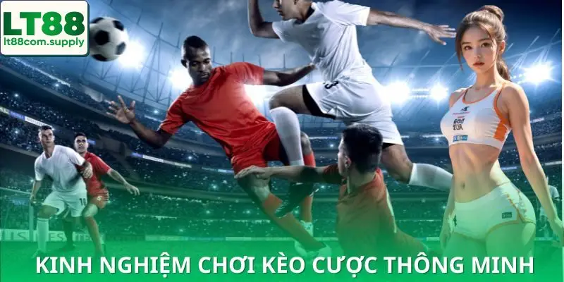 3 kinh nghiệm để chơi kèo châu á ăn chắc