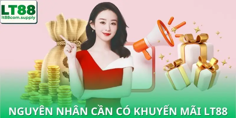 Nguyên nhân cần có khuyến mãi LT88