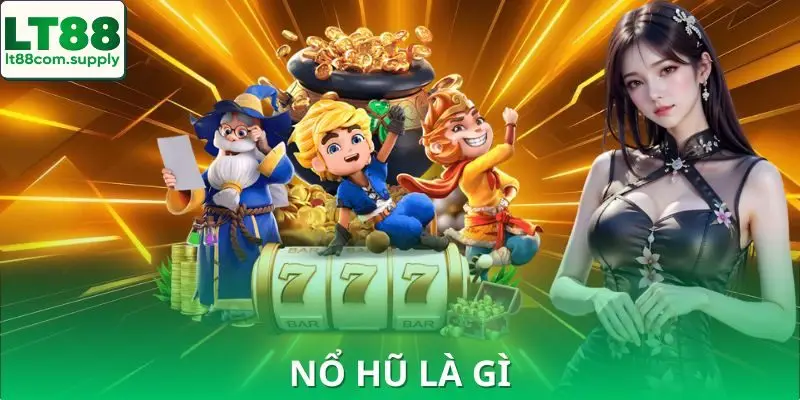 Nổ Hũ Là Gì
