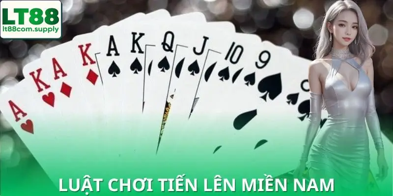 Hướng dẫn từng luật chơi tiến lên miền Nam chi tiết