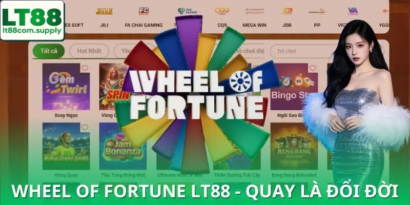 Wheel of Fortune LT88 - Vòng quay mở lối đổi đời
